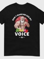 Don't Make Me Use My Daddy Voice T-Shirt