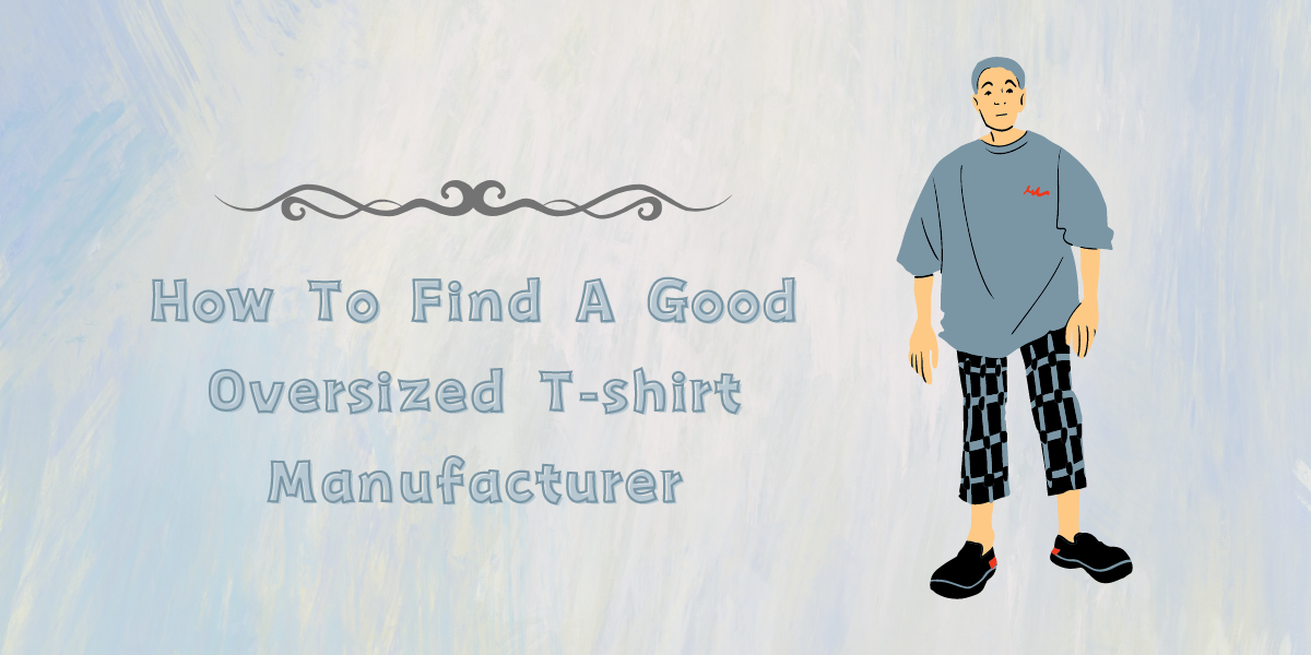 How To Find A Good Oversized T-shirt Manufacturer