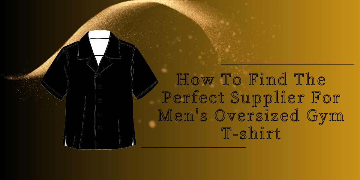 How To Find The Perfect Supplier For Men's Oversized Gym T-shirt