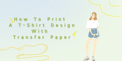 How To Print A T-Shirt Design With Transfer Paper