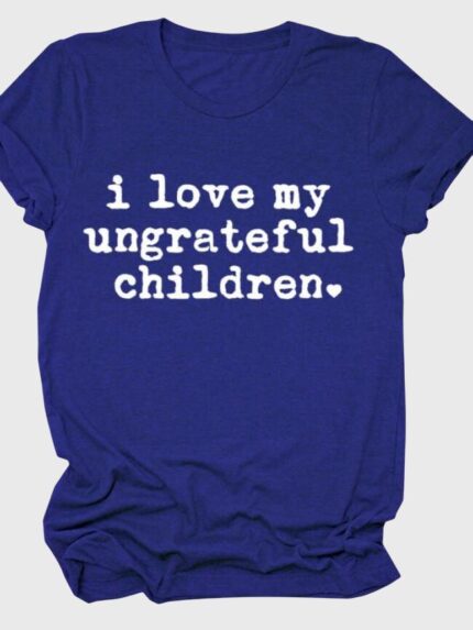 Wholesale I Love My Ungrateful Children Letter Graphic T-Shirt