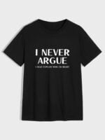 Wholesale I NEVER ARGUE Print Short Sleeve T-shirt